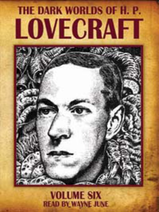 Title details for Dark Worlds of H. P. Lovecraft, Volume Six by H. P. Lovecraft - Wait list
